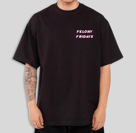 Felony Fridays T-Shirt