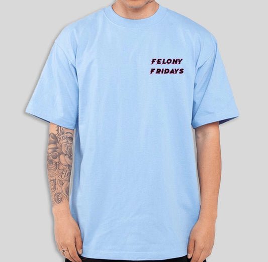 Felony Fridays T-Shirt