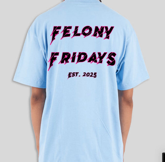 Felony Fridays T-Shirt